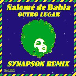 Salomé De Bahia Outro Lugar (Synapson Remix)